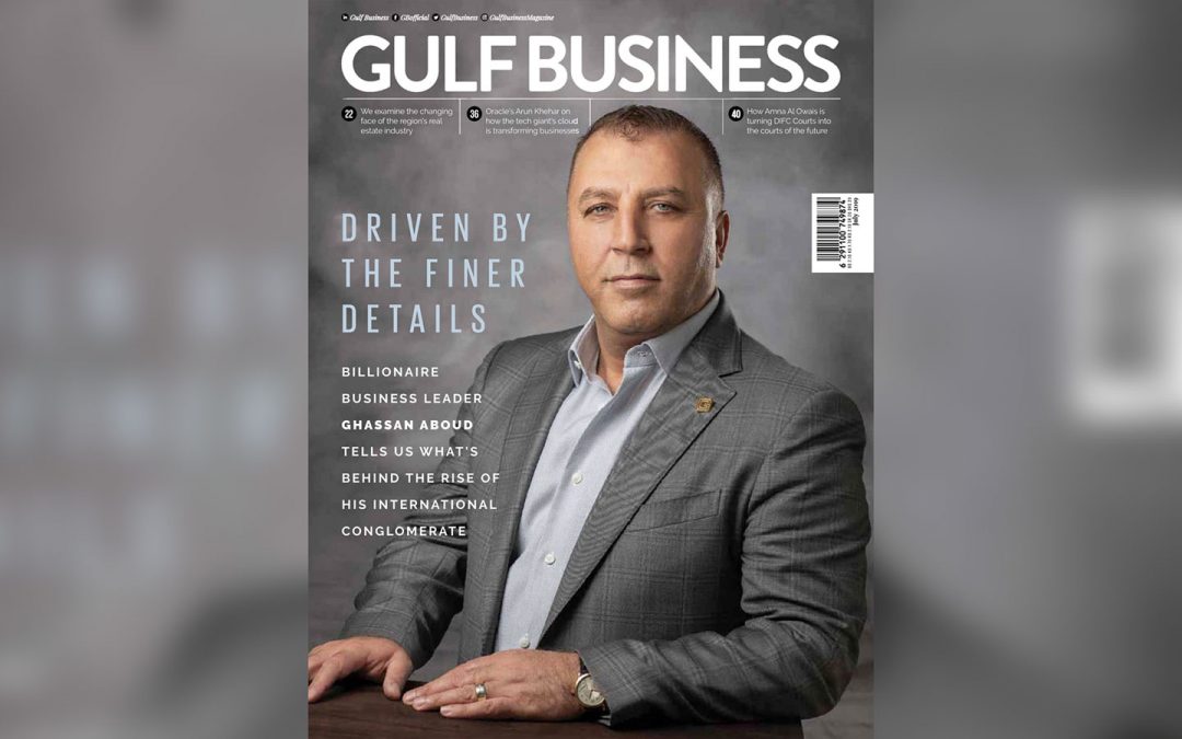 Gulf Business: Driven by the details: Billionaire UAE businessman Ghassan Aboud on his rise to the top